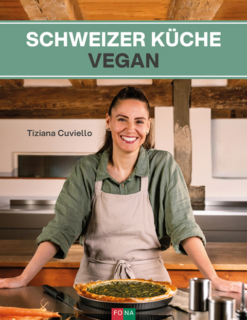 Schweizer K&uuml;che vegan - Cuviello Tiziana