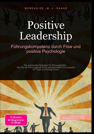 Leadership (DE) / Positive Leadership: Führungskompetenz durch Flow und positive Psychologie