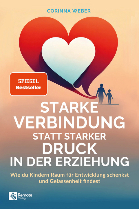 Starke Verbindung statt starker Druck in der Erziehung - Corinna Weber