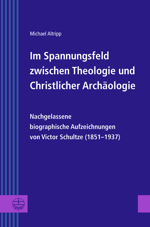 Im Spannungsfeld zwischen Theologie und Christlicher Arch&auml;ologie - Michael Altripp