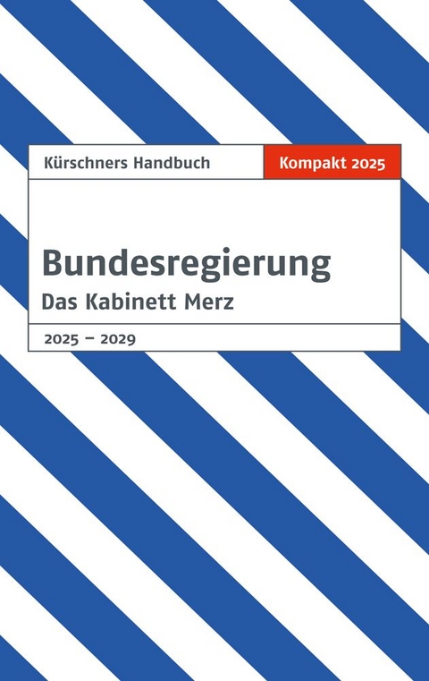 K&uuml;rschners Handbuch Bundesregierung - das Kabinett Merz - 