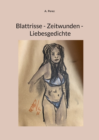 Blattrisse - Zeitwunden - Liebesgedichte