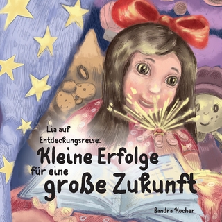 Lia auf Entdeckungsreise. Kleine Erfolge für eine große Zukunft.