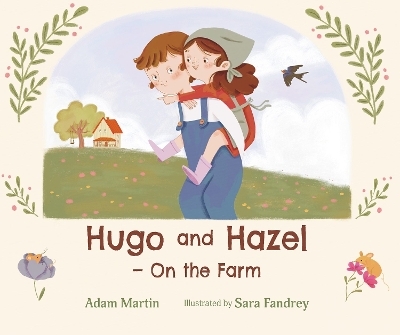 Hugo and Hazel  On the Farm - Adam Martin