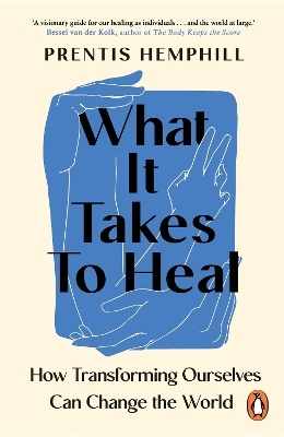 What It Takes To Heal - Prentis Hemphill