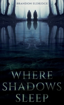 Where Shadows Sleep - Brandon Eldridge