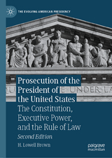 Prosecution of the President of the United States - Brown, H. Lowell