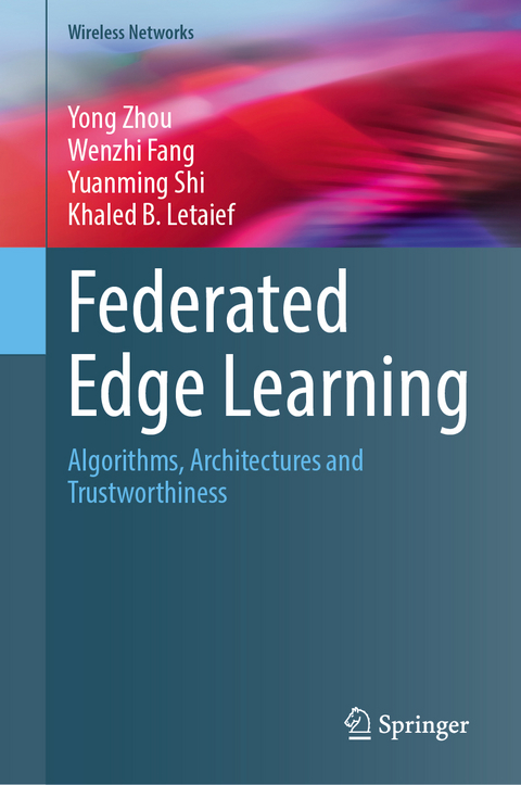 Federated Edge Learning - Yong Zhou, Wenzhi Fang, Yuanming Shi, Khaled B. Letaief