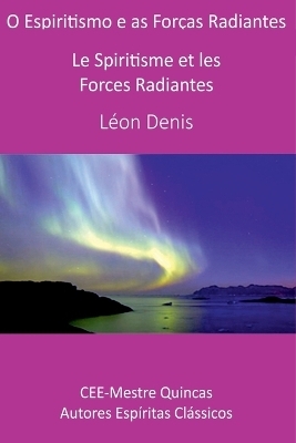 O Espiritismo E As For&ccedil;as Radiantes - L&eacute;on Denis