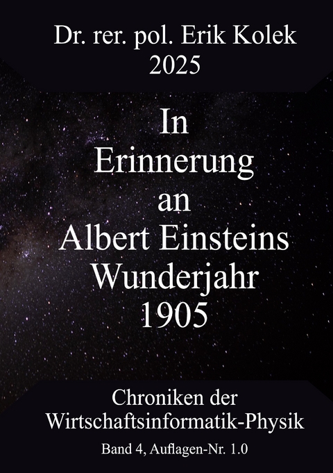 In Erinnerung an Albert Einsteins Wunderjahr 1905 - Erik Kolek