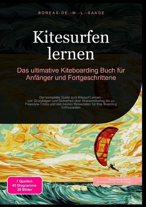 Wassersport (DE) / Kitesurfen lernen: Das ultimative Kiteboarding Buch f&uuml;r Anf&auml;nger und Fortgeschrittene - Boreas De. M. L. Saage