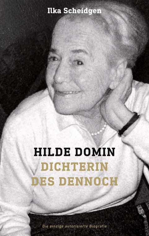 Hilde Domin Dichterin des Dennoch - Ilka Scheidgen