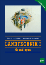 Landtechnik 1 - Herbert Reiter, Hubert Schagerl, Christine Wagner, Gotthard Wirleitner
