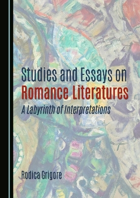 Studies and Essays on Romance Literatures - Rodica Grigore