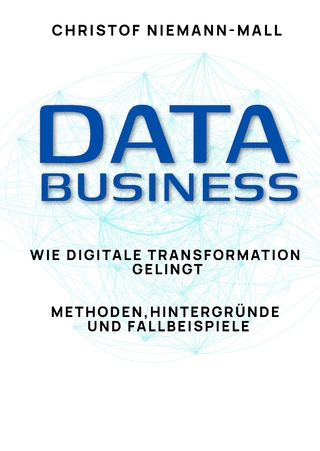 Data Business: Wie digitale Transformation gelingt