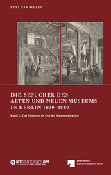 DIE BESUCHER DES ALTEN UND NEUEN MUSEUMS IN BERLIN 1830&mdash;1880 - Elsa van Wezel