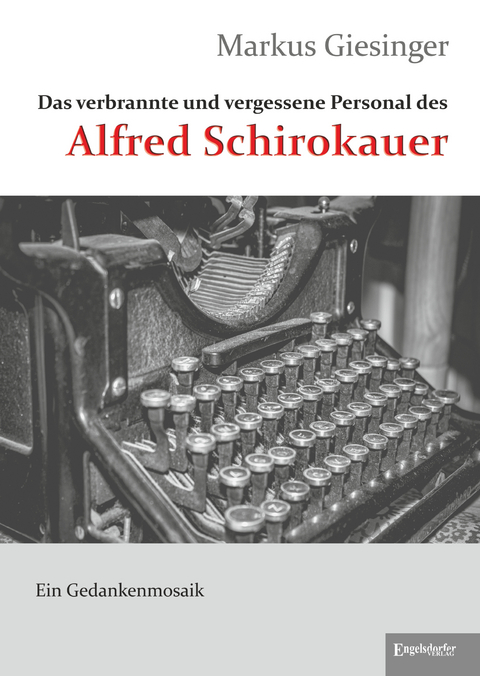 Das verbrannte und vergessene Personal des Alfred Schirokauer - Markus Giesinger
