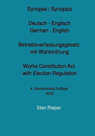 Synopse Deutsch - Englisch zum Betriebsverfassungsgesetz mit Wahlordnung (Works Constitution Act with Election Regulation)