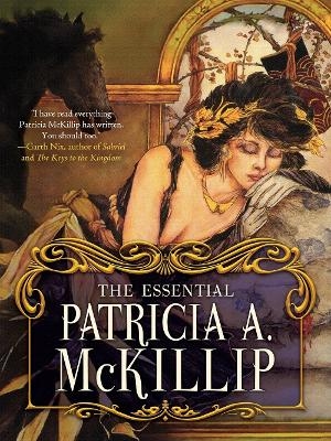 The Essential Patricia A. McKillip - Patricia A. McKillip
