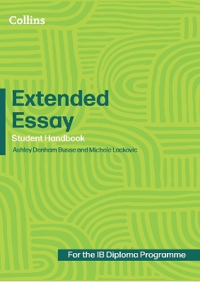 Extended Essay: Student Handbook - Ashley Denham Busse, Michele Lackovic