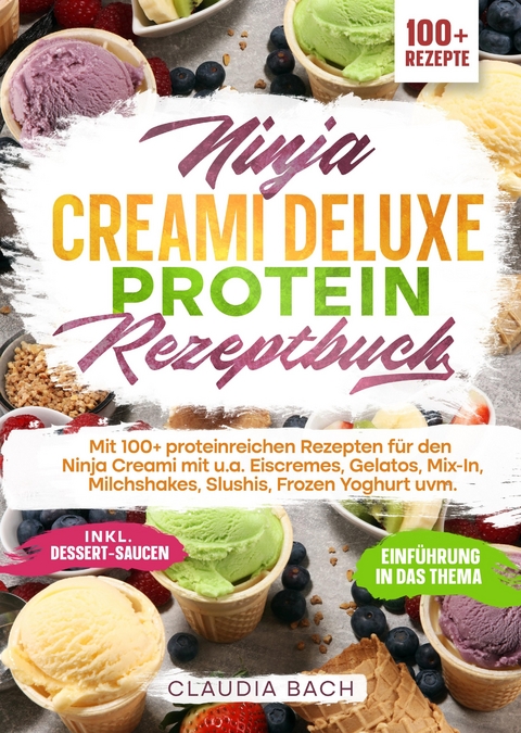 Ninja Creami Deluxe Protein Rezeptbuch - Claudia Bach