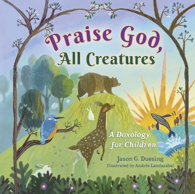 Praise God, All Creatures - Jason G Duesing