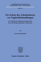 Der Schutz des Arbeitnehmers vor Ungleichbehandlungen - Carina Lietzenmaier
