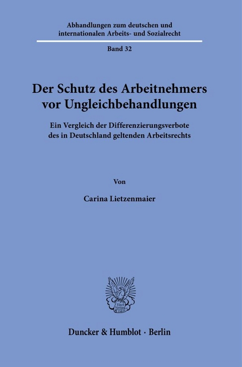 Der Schutz des Arbeitnehmers vor Ungleichbehandlungen - Carina Lietzenmaier