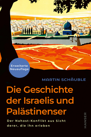 Die Geschichte der Israelis und Palästinenser (erweiterte Neuauflage)