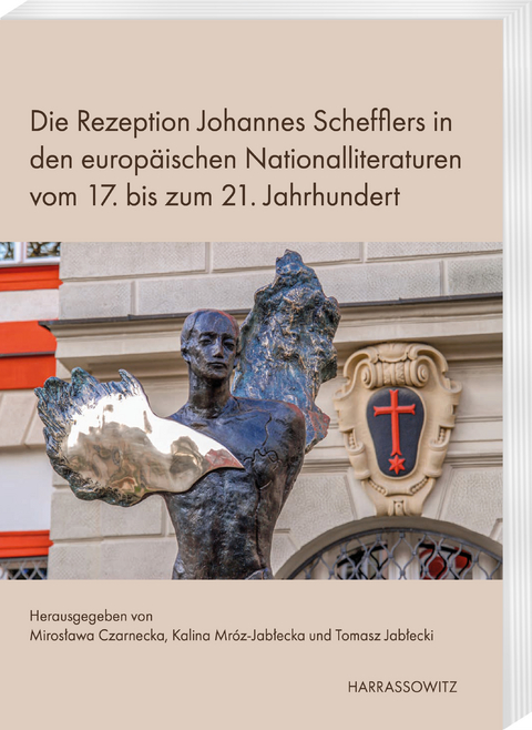 Die Rezeption Johannes Schefflers in den europ&auml;ischen Nationalliteraturen vom 17. bis zum 21. Jahrhundert - 