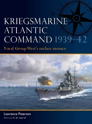 Kriegsmarine Atlantic Command 1939&ndash;42 - Lawrence Paterson