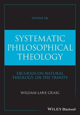 Systematic Philosophical Theology, Volume 2b