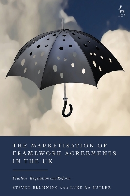 The Marketisation of Framework Agreements in the UK - Steven Brunning, Luke RA Butler