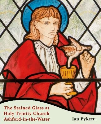 The Stained Glass at Holy Trinity Church Ashford-in-the-Water - Ian Pykett