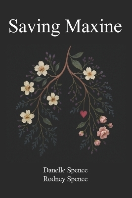 Saving Maxine - Rodney Spence, Danelle Spence