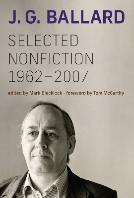Selected Nonfiction, 1962&ndash;2007 - J. G. Ballard, Mark Blacklock