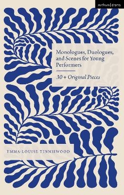 Monologues, Duologues and Scenes for Young Performers - Emma-Louise Tinniswood