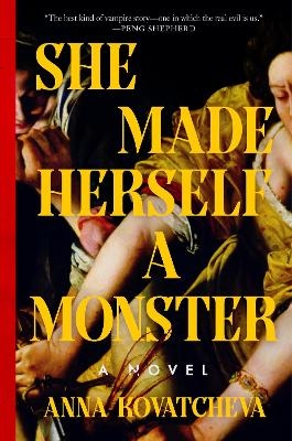 She Made Herself a Monster - Anna Kovatcheva