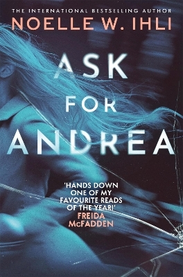 Ask for Andrea - Noelle W. Ihli