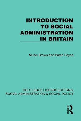 Introduction to Social Administration in Britain - Muriel Brown, Sarah Payne