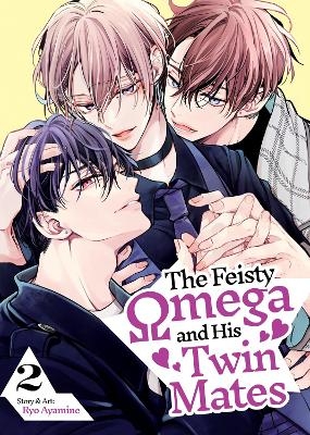 The Feisty Omega and His Twin Mates Vol. 2 - Ryo Ayamine