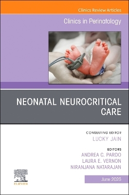 Neonatal Neurocritical Care, An Issue of Clinics in Perinatology - 