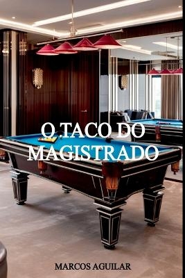 O Taco Do Magistrado - Marcos Aguilar