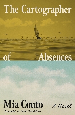 The Cartographer of Absences - Mia Couto