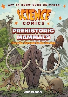 Science Comics: Prehistoric Mammals - Joe Flood