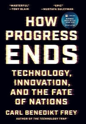 How Progress Ends - Carl Benedikt Frey