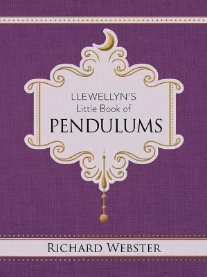 Llewellyn's Little Book of Pendulums - Richard Webster