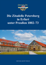 Die Zitadelle Petersberg in Erfurt unter Preu&szlig;en 1802&ndash;73