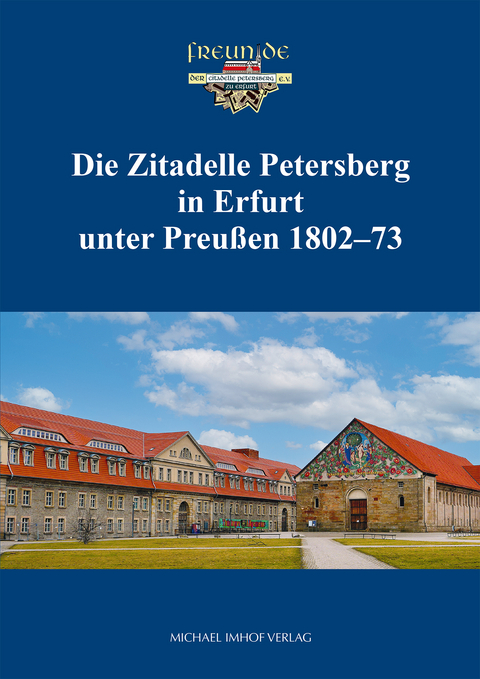 Die Zitadelle Petersberg in Erfurt unter Preu&szlig;en 1802&ndash;73