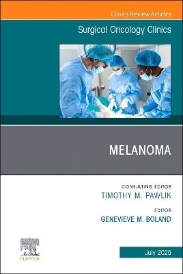 Melanoma, An Issue of Surgical Oncology Clinics of North America - 